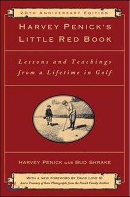 Harvey Penick's Little Red Book: Lessons and Teachings from a Lifetime in Golf