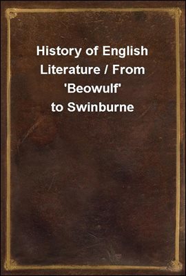 History of English Literature / From 'Beowulf' to Swinburne