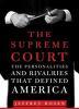 The Supreme Court (Hardcover) - The Personalities And Rivalries That Defined America