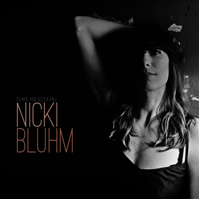 Nicki Bluhm - To Rise You Gotta Fall (LP)