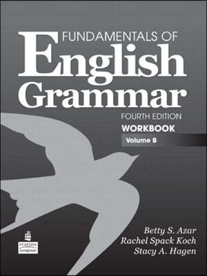 Fundamentals of English Grammar Workbook Volume B, 4/E