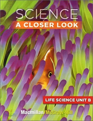 Science A Closer Look Grade 3 : Unit B