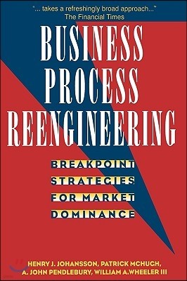Business Process Reengineering: Breakpoint Strategies for Market Dominance