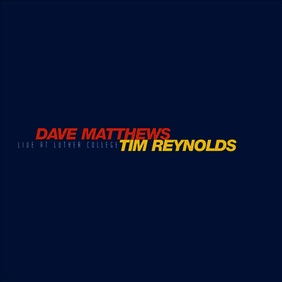 Dave Matthews,Tim Reynolds — Live At Luther College 앨범 커버