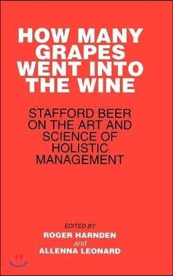How Many Grapes Went Into the Wine: Stafford Beer on the Art and Science of Holistic Management