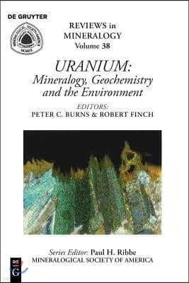 Uranium: Mineralogy, Geochemistry, and the Environment