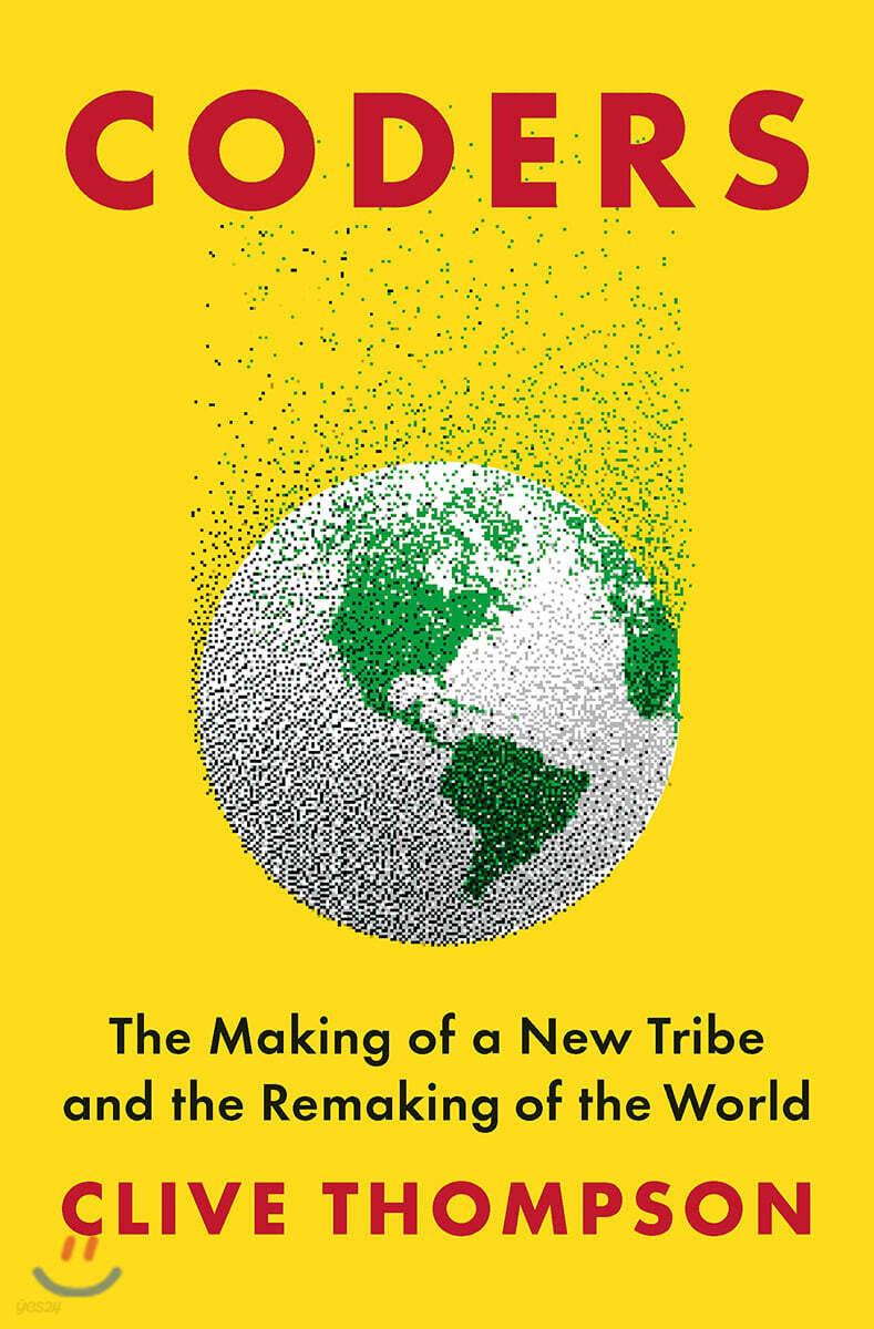 Coders: The Making of a New Tribe and the Remaking of the World