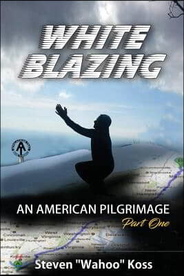 White Blazing: An American Pilgrimage Part One