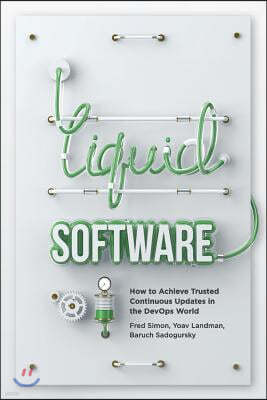 Liquid Software: How to Achieve Trusted Continuous Updates in the DevOps World