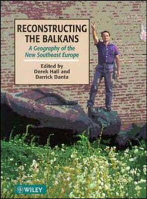 Reconstructing the Balkans: A Geography of the New Southeast Europe