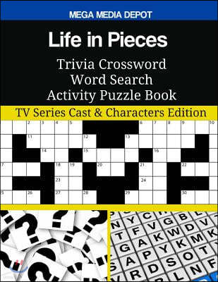 Life in Pieces Trivia Crossword Word Search Activity Puzzle Book: TV Series Cast & Characters Edition