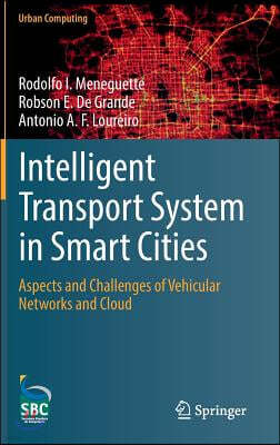 Intelligent Transport System in Smart Cities: Aspects and Challenges of Vehicular Networks and Cloud