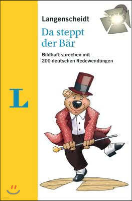 Langenscheidt Da Steppt Der Baer - 200 German Idioms (German Edition)
