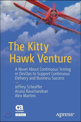 The Kitty Hawk Venture: A Novel about Continuous Testing in Devops to Support Continuous Delivery and Business Success