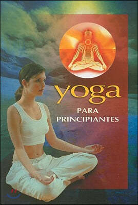 Yoga Para Principiantes = Yoga for Beginners