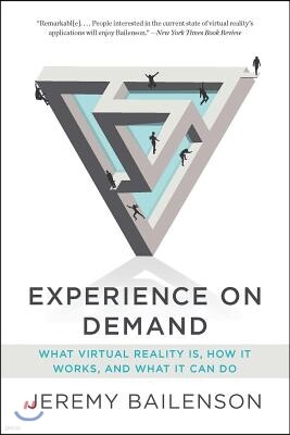Experience on Demand: What Virtual Reality Is, How It Works, and What It Can Do
