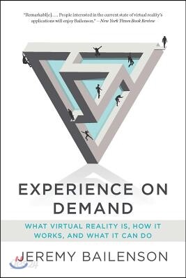 Experience on Demand: What Virtual Reality Is, How It Works, and What It Can Do