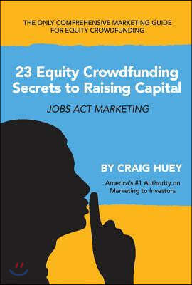 23 Equity Crowdfunding Secrets to Raising Capital: Jobs ACT Marketing