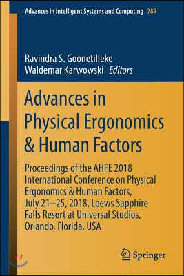 Advances in Physical Ergonomics & Human Factors: Proceedings of the Ahfe 2018 International Conference on Physical Ergonomics & Human Factors, July 21