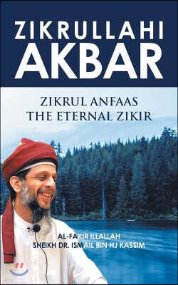 Zikrullahi Akbar: Zikrul Anfaas the Eternal Zikir