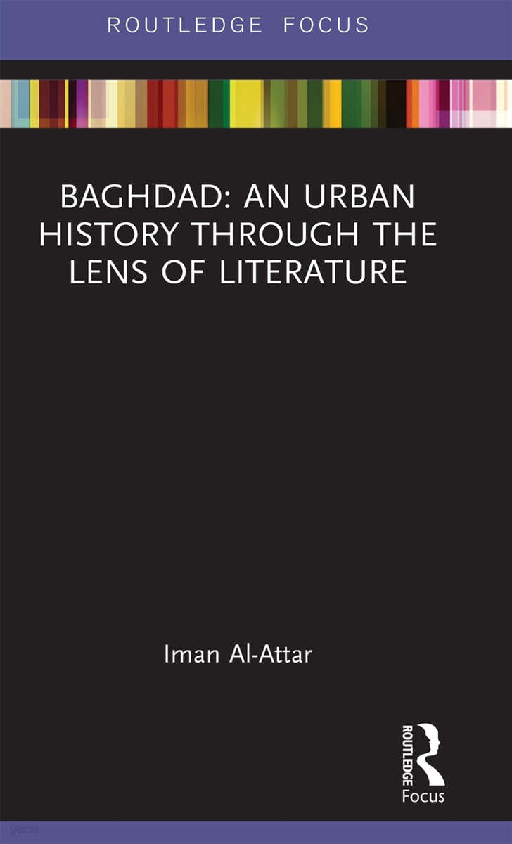 Baghdad: An Urban History through the Lens of Literature