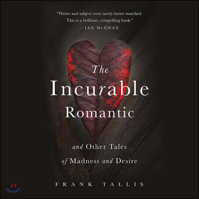 Blackstone Audiobooks The Incurable Romantic Lib/E: And Other Tales of Madness and Desire