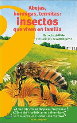 Altea S A Ediciones Abejas, Hormigas, Termitas Insectos Que Viven En Familia / Bees, Ants, Termites: Insects That Live in Families