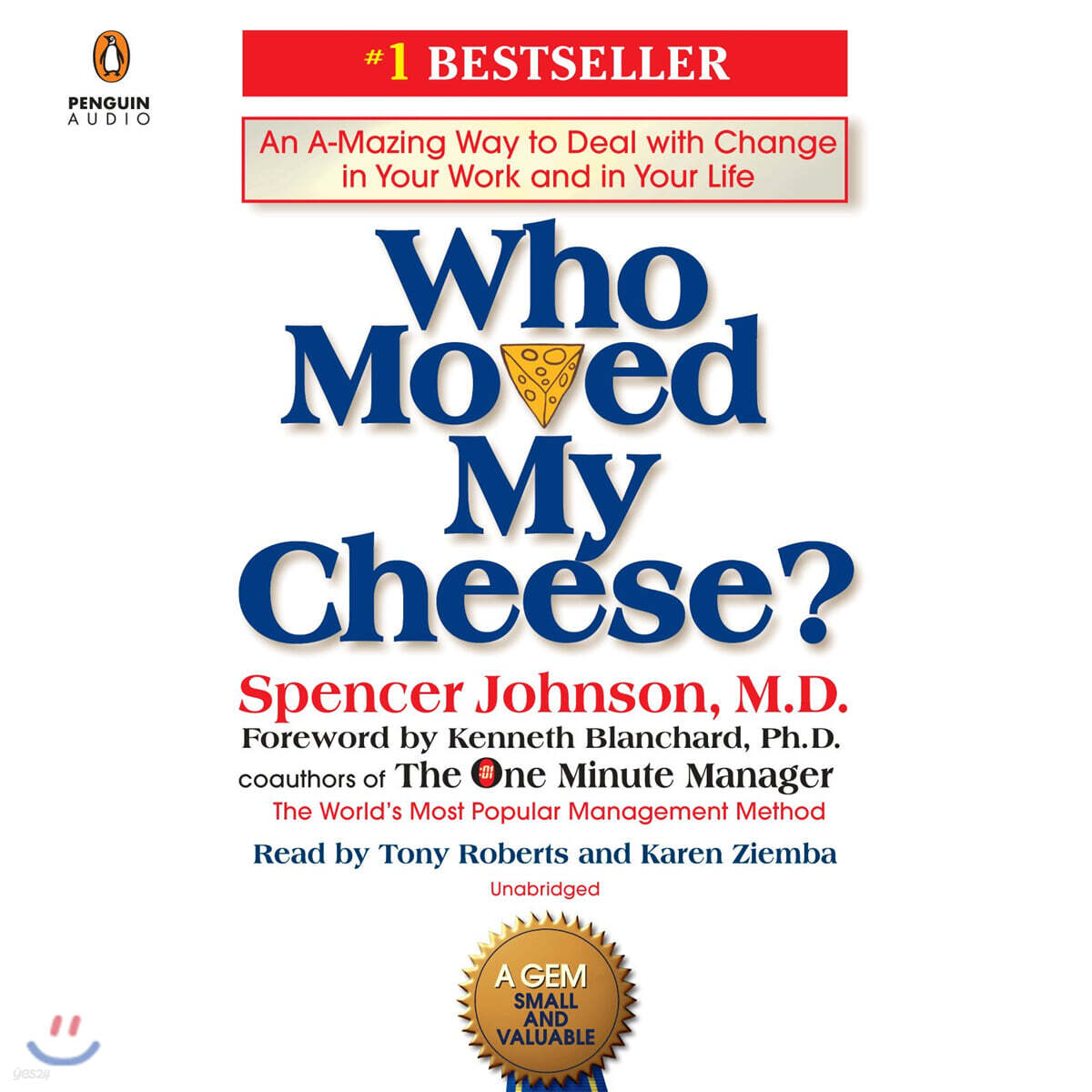 Who Moved My Cheese?: An A-Mazing Way to Deal with Change in Your Work and in Your Life