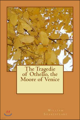 The Tragedie of Othello, the Moore of Venice