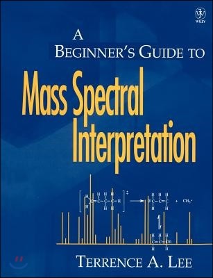A Beginner's Guide to Mass Spectral Interpretation