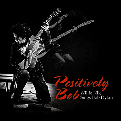 Willie Nile — Positively Bob: Willie Nile Sings Bob Dylan 앨범 커버