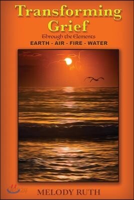 Transforming Grief Through the Elements: Earth Air Fire Water
