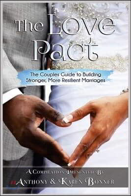 The Love Pact: The Couples Guide to Building Stronger, More Resilient Marriages
