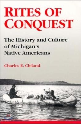 Rites of Conquest: The History and Culture of Michigan's Native Americans