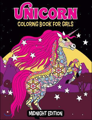 Unicorn Coloring Book for Girls Midnight Edition: Gorgeous and Really Relaxing Children's Coloring Activity Book - Great Birthday Gift For Girls, Boys