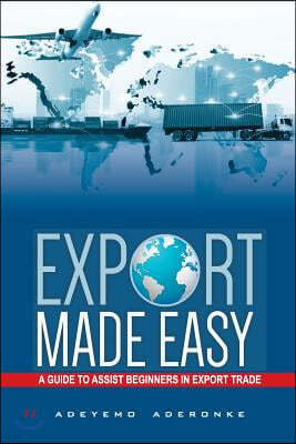 Export Made Easy: A Guide to Assist Beginners in Export Trade