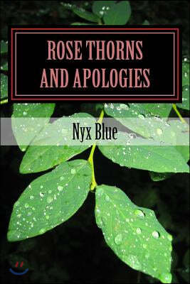 Rose Thorns and Apologies: The Ones That Left Me Bleeding