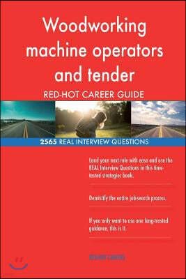 Woodworking machine operators and tender RED-HOT Career; 2565 REAL Interview Que