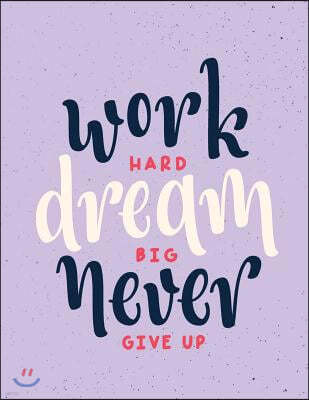 Work Hard Dream Big Never Give Up: Work Hard Dream Big Never Give Up on Purple Cover and Dot Graph Line Sketch Pages, Extra Large (8.5 X 11) Inches, 1