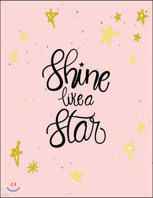 Shine Like a Star: Shine Like a Star on Pink Cover and Dot Graph Line Sketch Pages, Extra Large (8.5 X 11) Inches, 110 Pages, White Paper