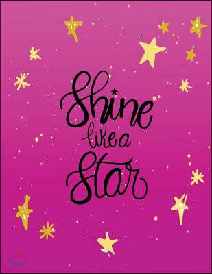 Shine Like a Star: Shine Like a Star on Dark Pink Cover and Dot Graph Line Sketch Pages, Extra Large (8.5 X 11) Inches, 110 Pages, White