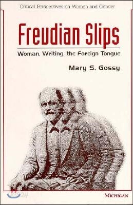 Freudian Slips: Woman, Writing, the Foreign Tongue