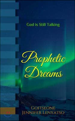 Prophetic Dreams: God Is Still Talking!