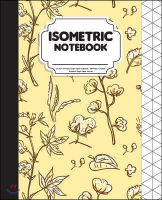 Isometric Notebook: 1/2 Inch Isometric Graph Paper Notebook - 108 Pages 7.5x9.25 - Isometric Graph Paper Journal: Isometric Graph Paper