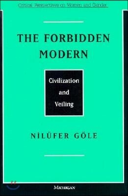The Forbidden Modern: Civilization and Veiling