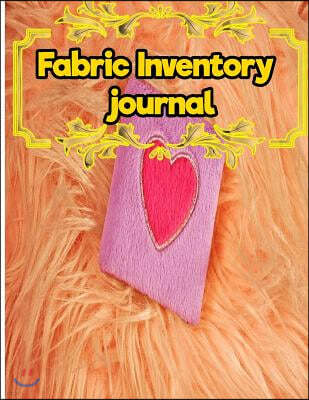 Fabric Inventory: Fabric Collection, Sewing Crafting: 8.5 Inches By 11 Inches 100 pages