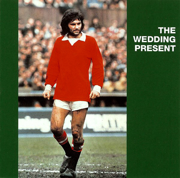 Wedding Present - George Best Plus