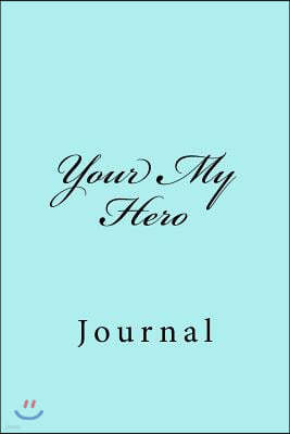 Your My Hero: Journal