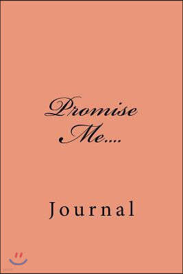 Promise Me....: Journal