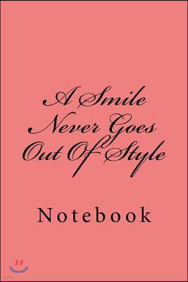 A Smile Never Goes Out of Style: Notebook